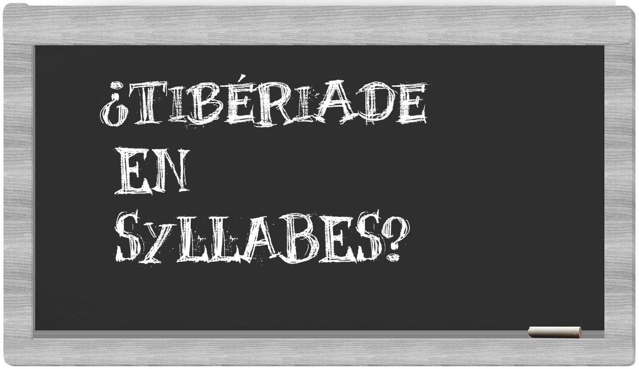 ¿Tibériade en sílabas?