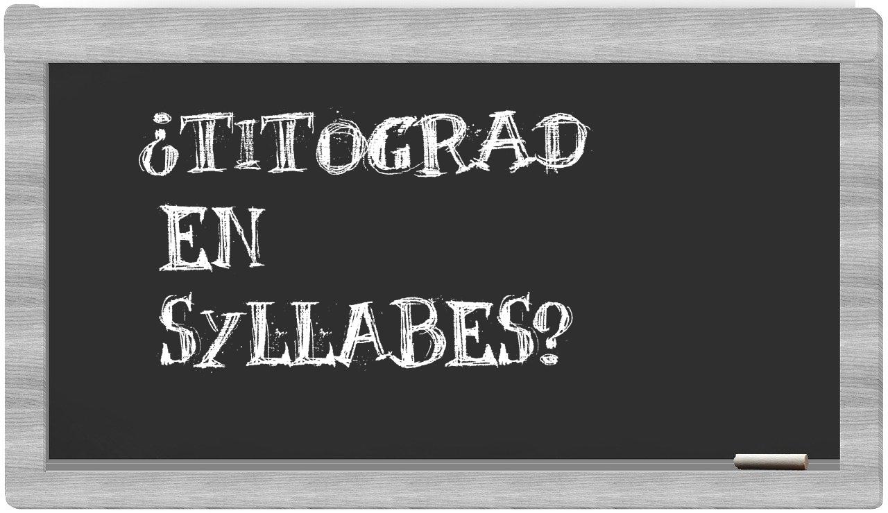 ¿Titograd en sílabas?