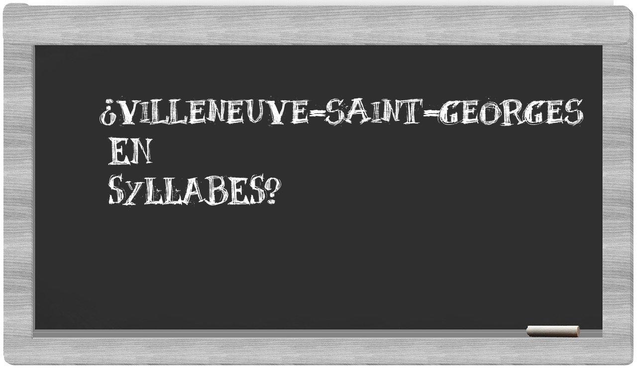 ¿Villeneuve-Saint-Georges en sílabas?