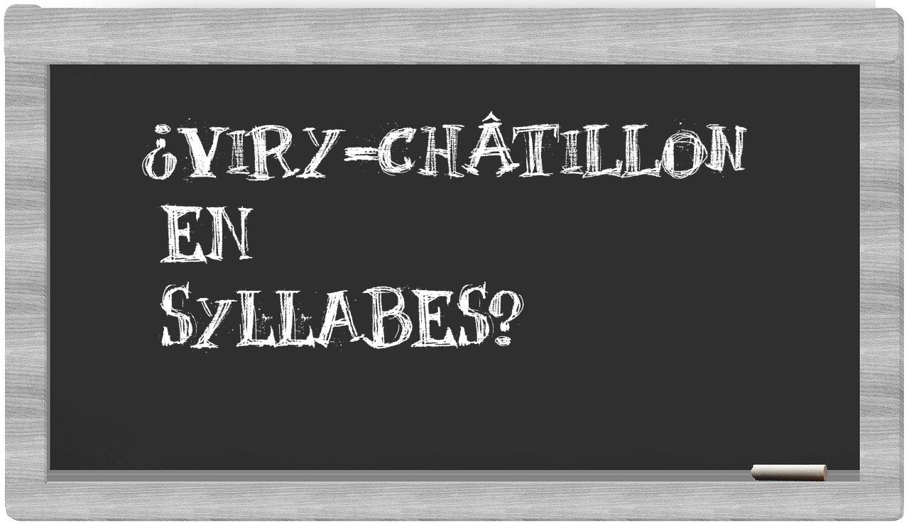 ¿Viry-Châtillon en sílabas?