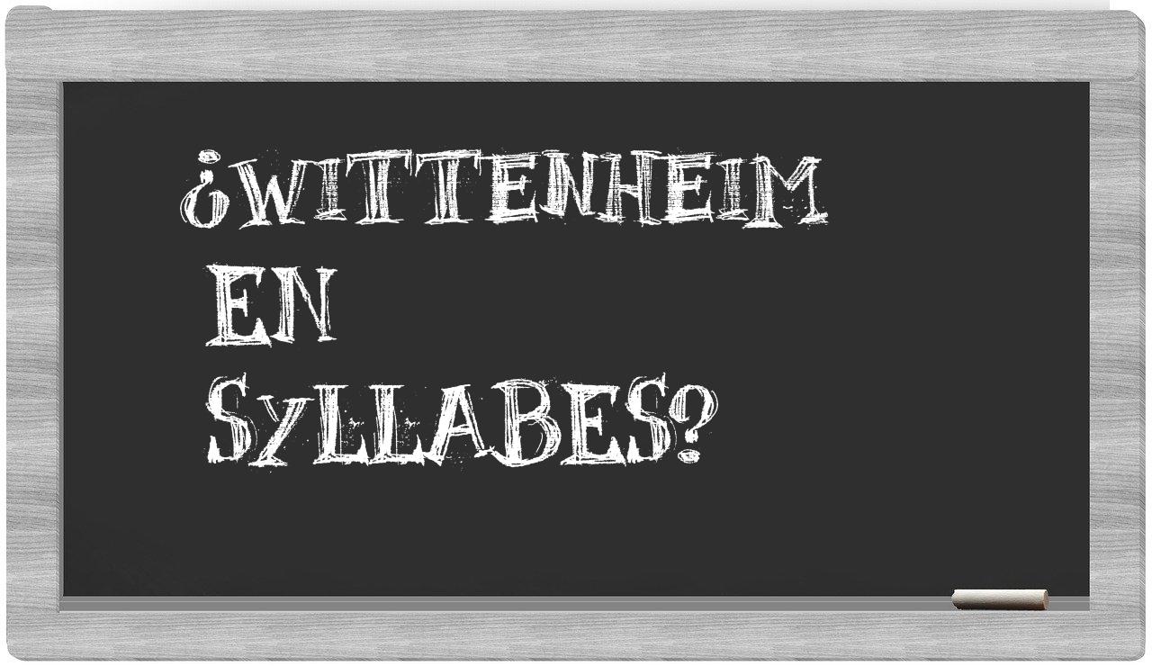 ¿Wittenheim en sílabas?