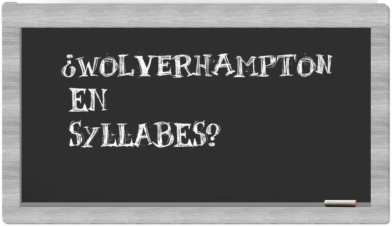 ¿Wolverhampton en sílabas?
