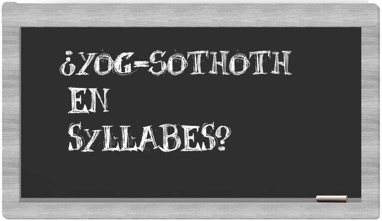 ¿Yog-Sothoth en sílabas?