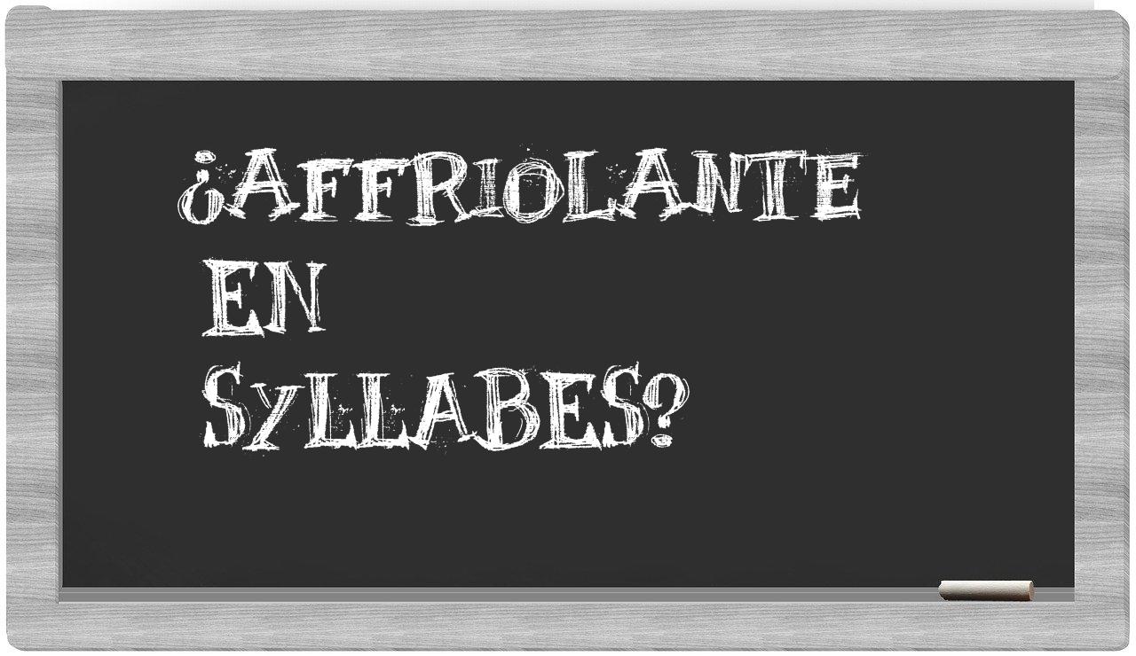 ¿affriolante en sílabas?