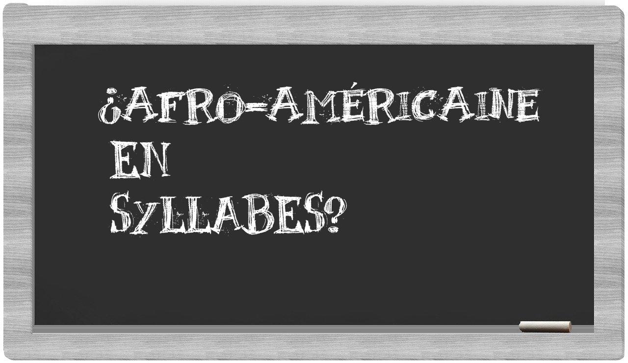 ¿afro-américaine en sílabas?