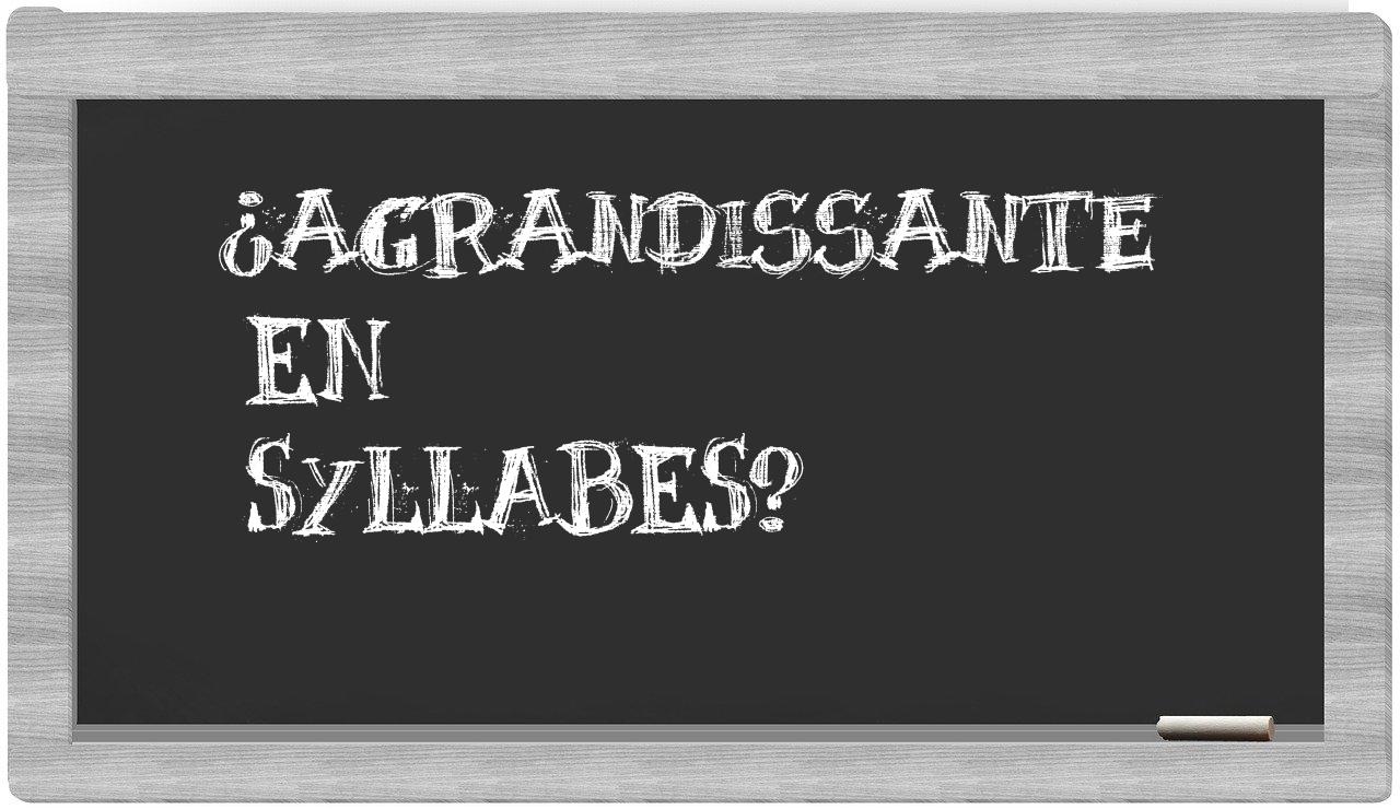 ¿agrandissante en sílabas?