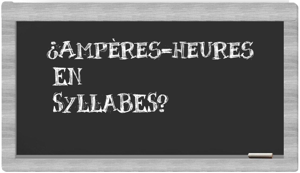 ¿ampères-heures en sílabas?