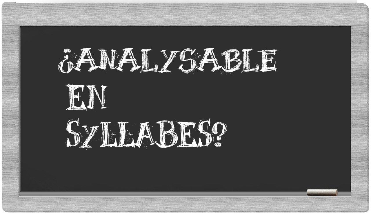 ¿analysable en sílabas?