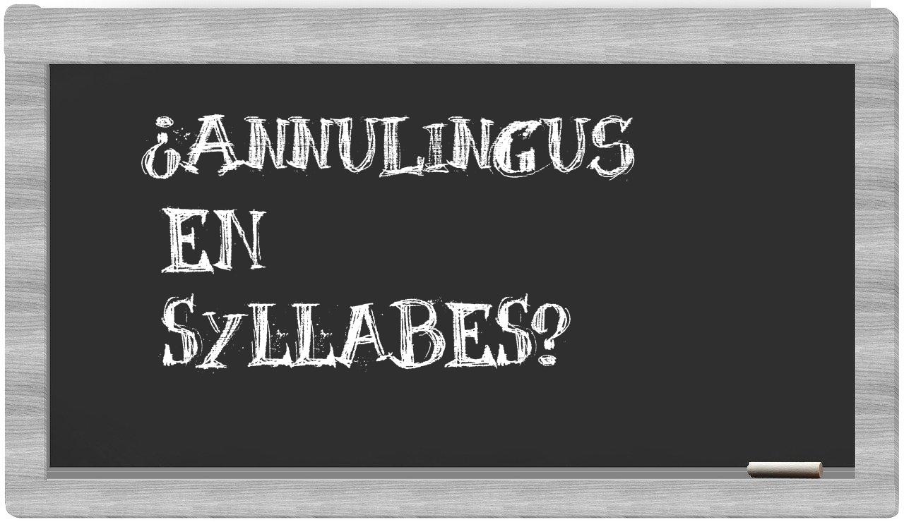 ¿annulingus en sílabas?