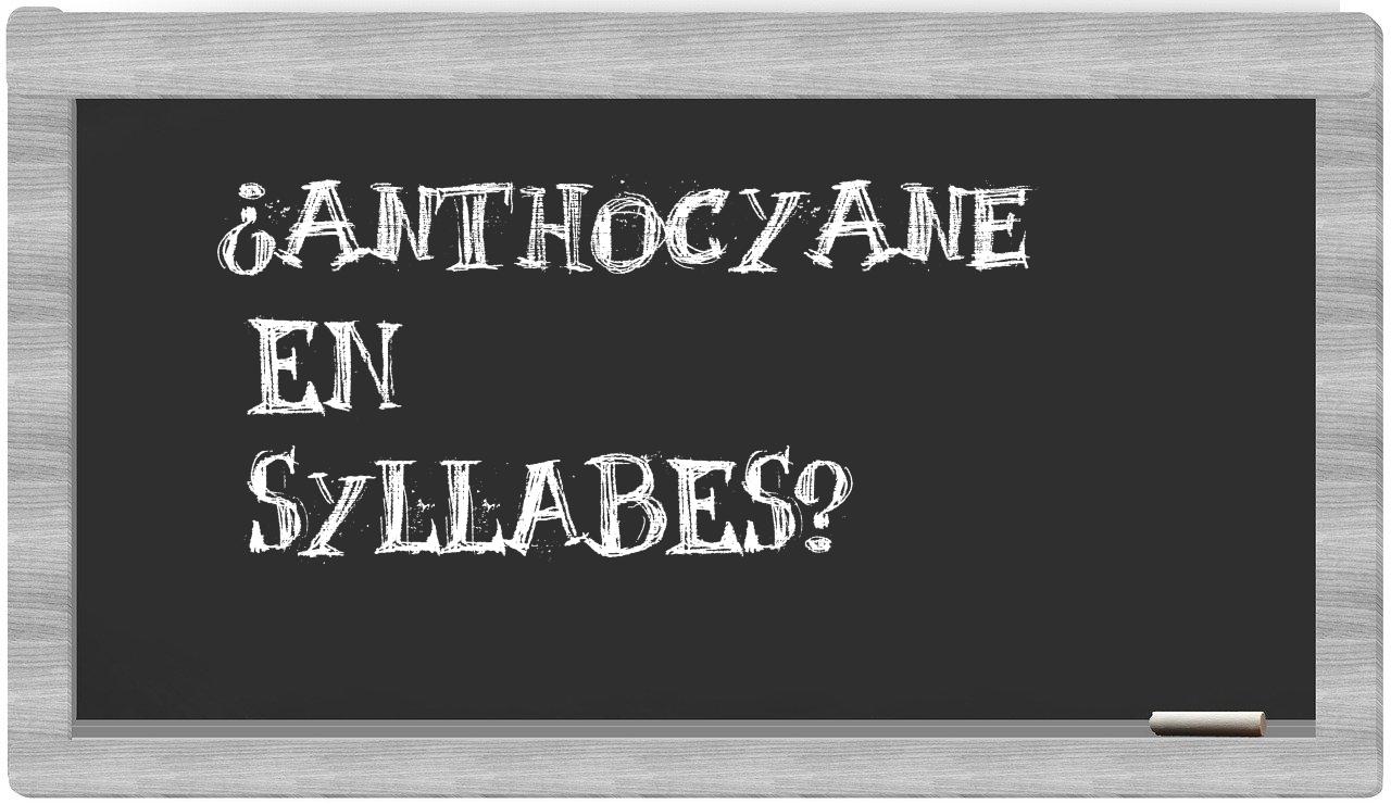 ¿anthocyane en sílabas?