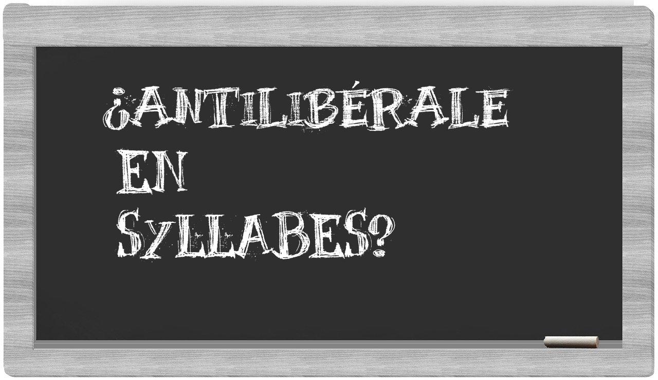 ¿antilibérale en sílabas?