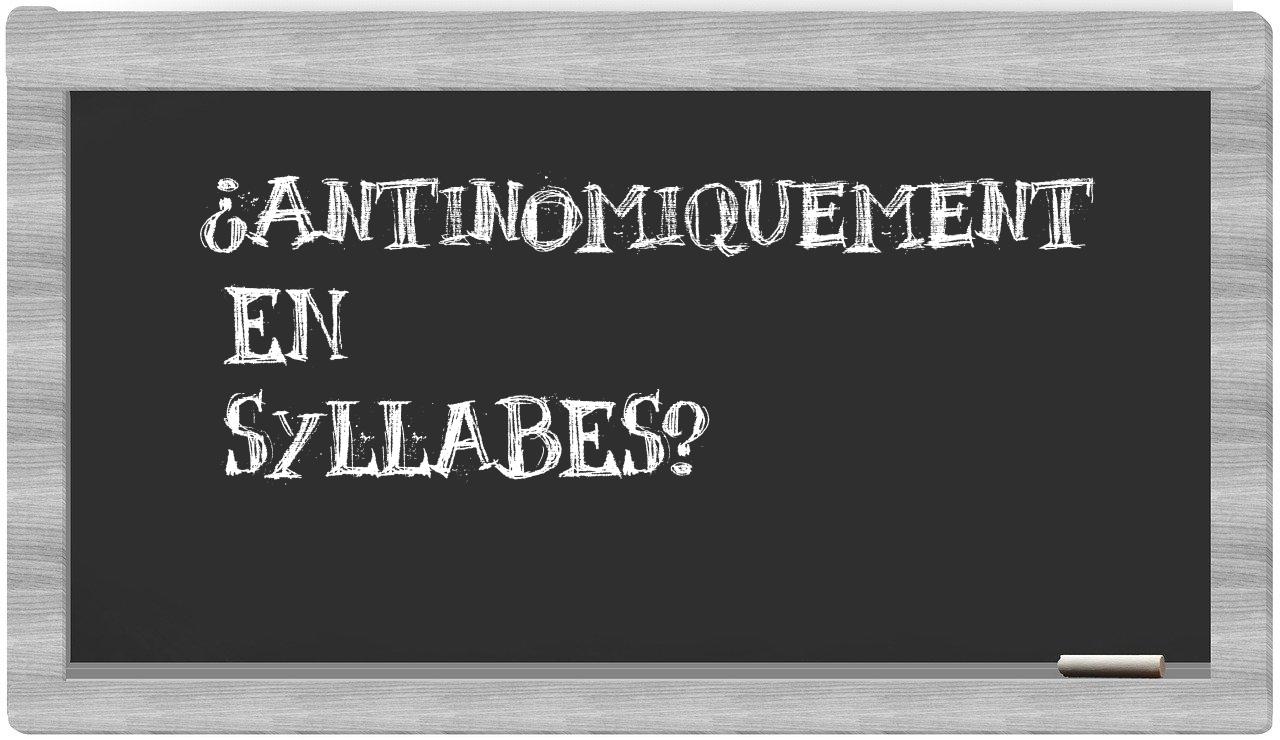 ¿antinomiquement en sílabas?