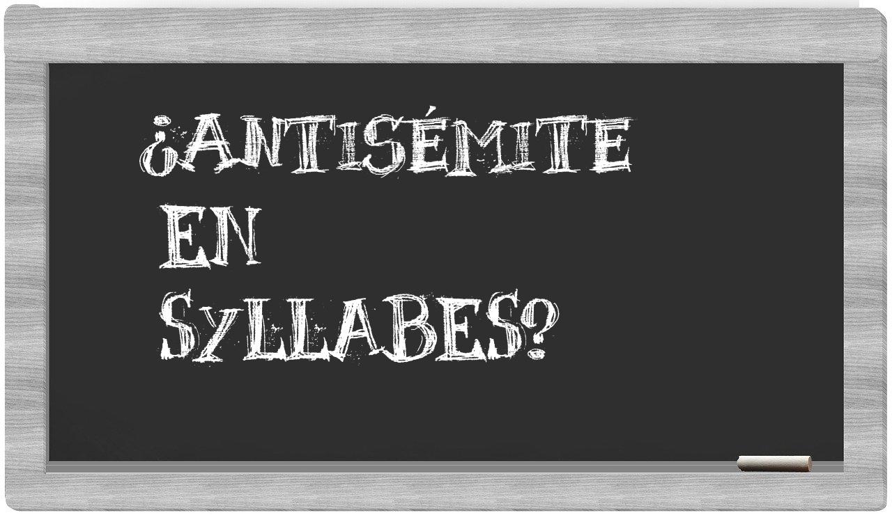 ¿antisémite en sílabas?