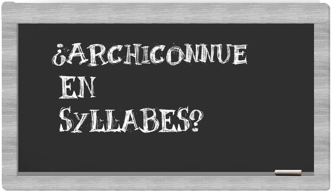 ¿archiconnue en sílabas?