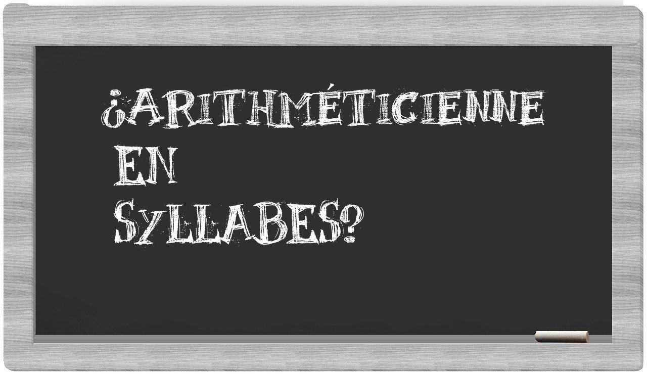 ¿arithméticienne en sílabas?