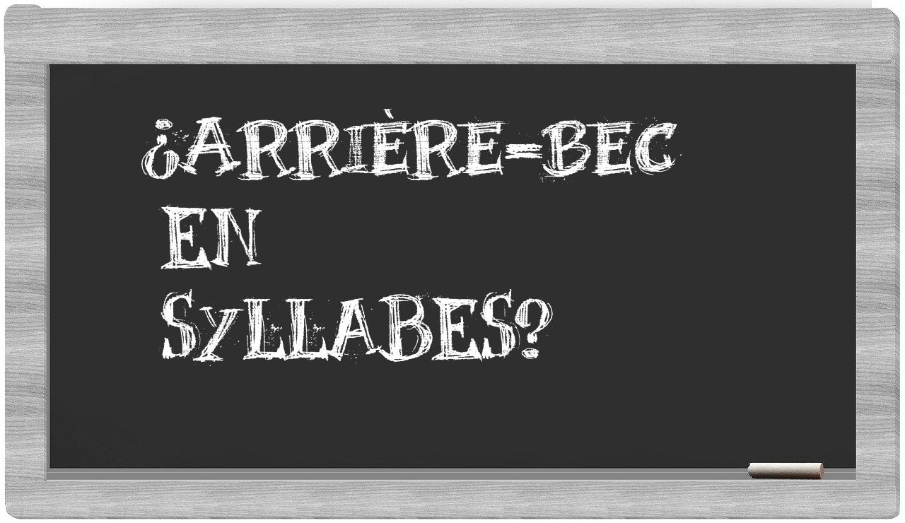 ¿arrière-bec en sílabas?