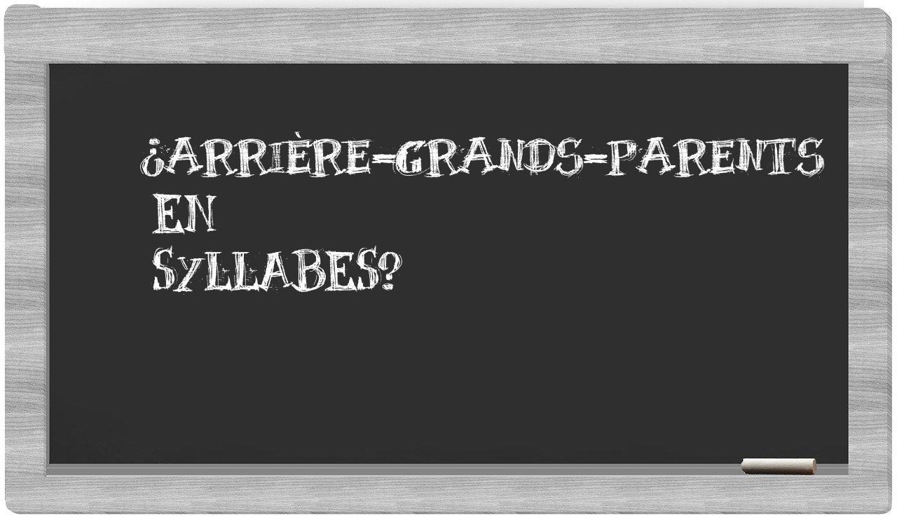 ¿arrière-grands-parents en sílabas?