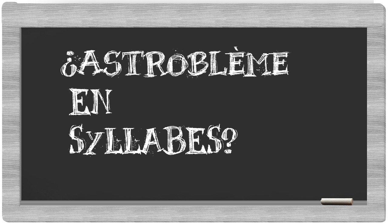 ¿astroblème en sílabas?