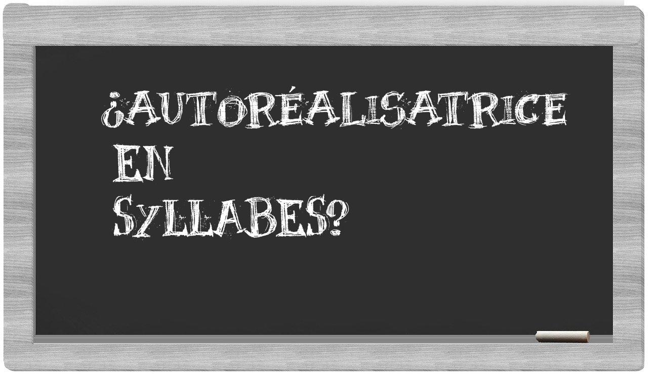 ¿autoréalisatrice en sílabas?