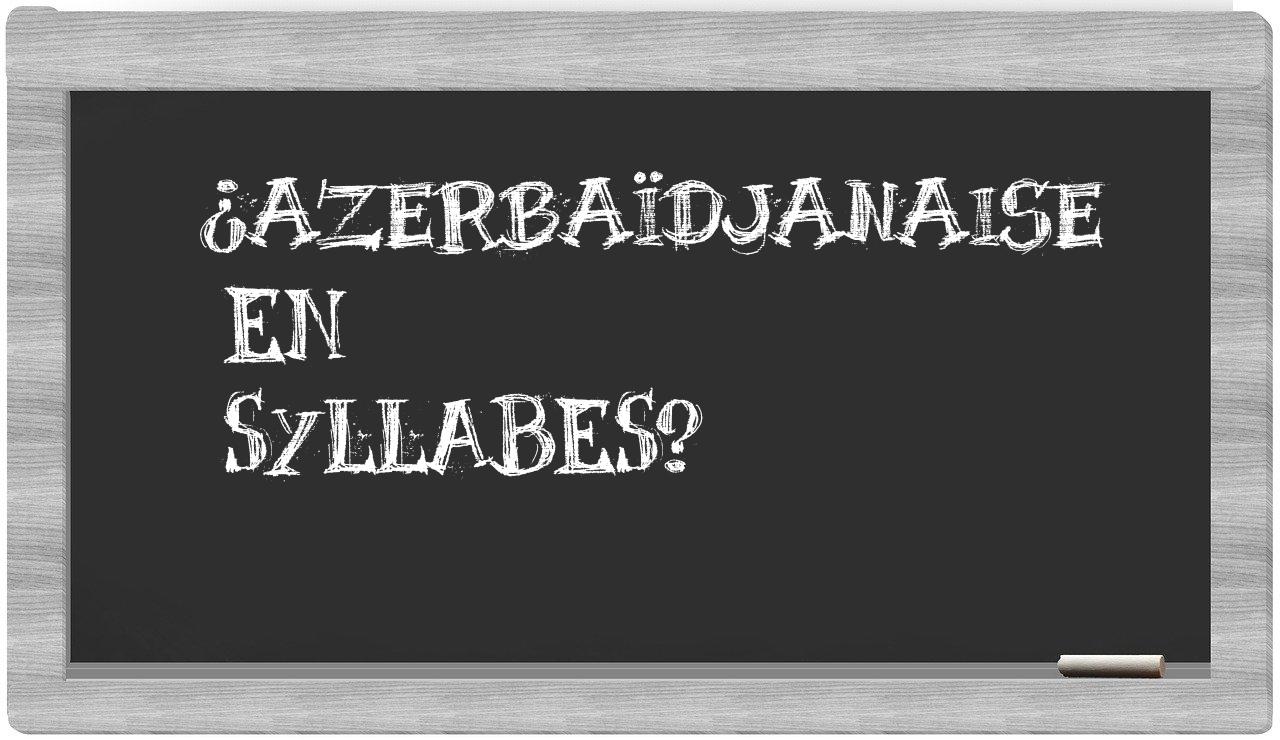 ¿azerbaïdjanaise en sílabas?