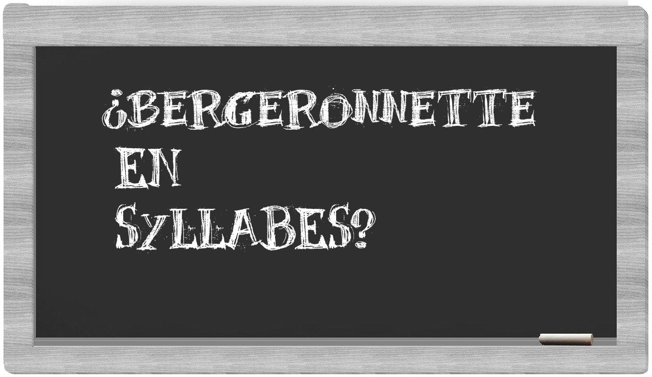 ¿bergeronnette en sílabas?