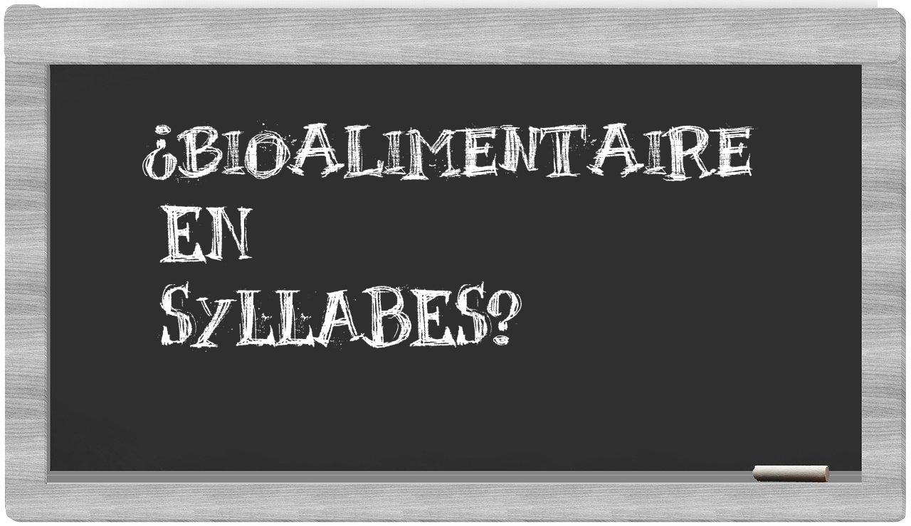 ¿bioalimentaire en sílabas?