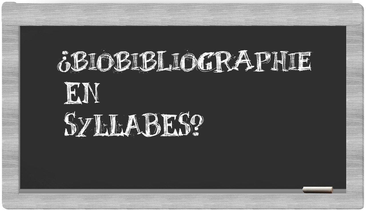 ¿biobibliographie en sílabas?