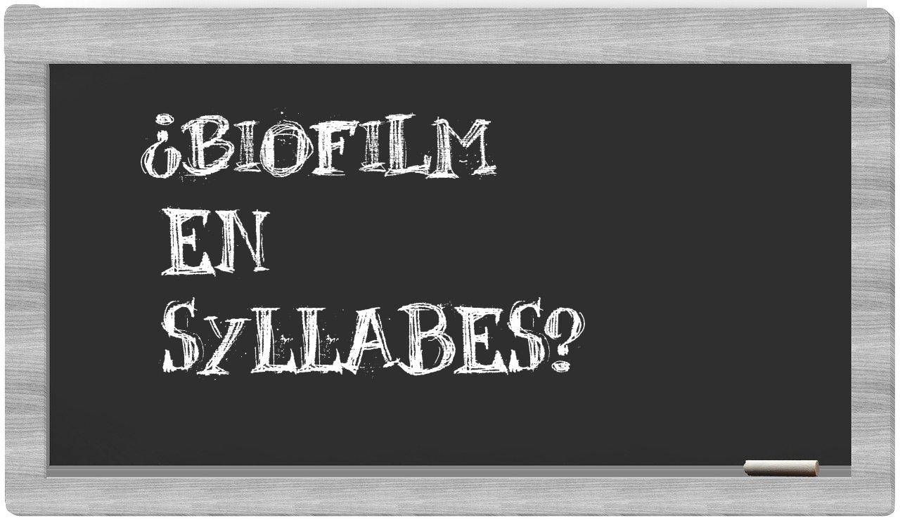 ¿biofilm en sílabas?