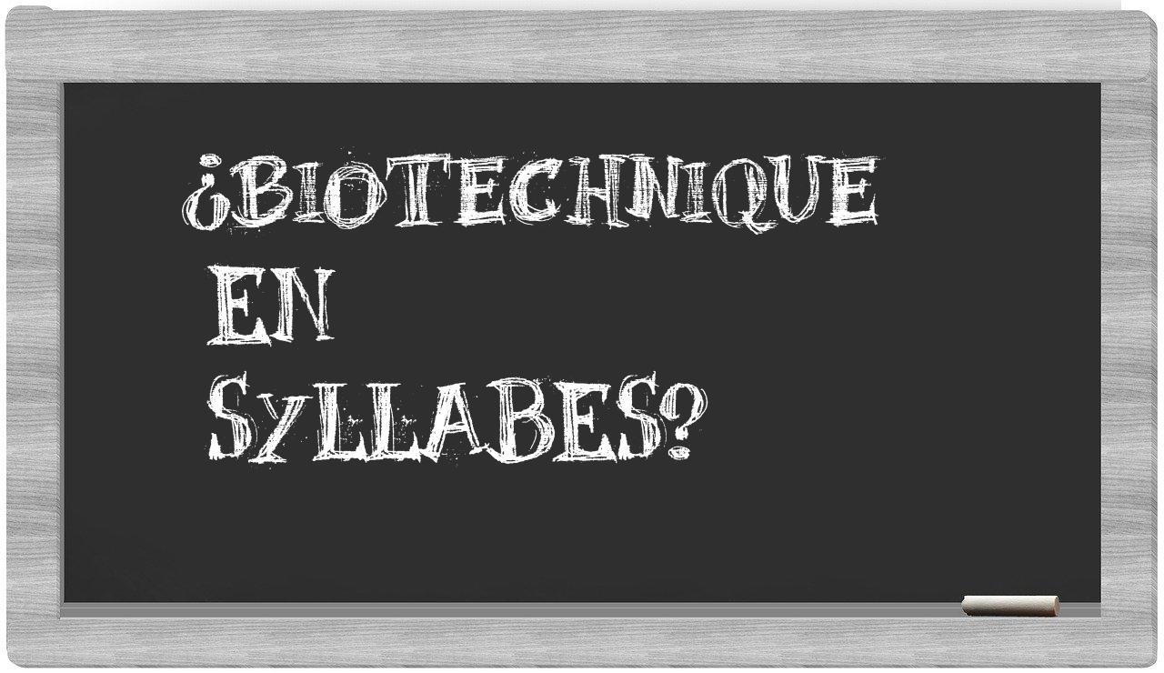 ¿biotechnique en sílabas?