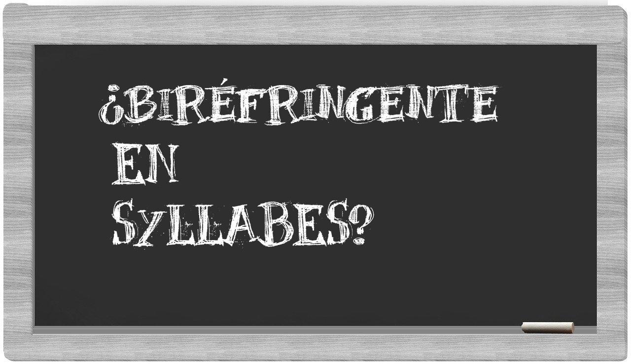 ¿biréfringente en sílabas?