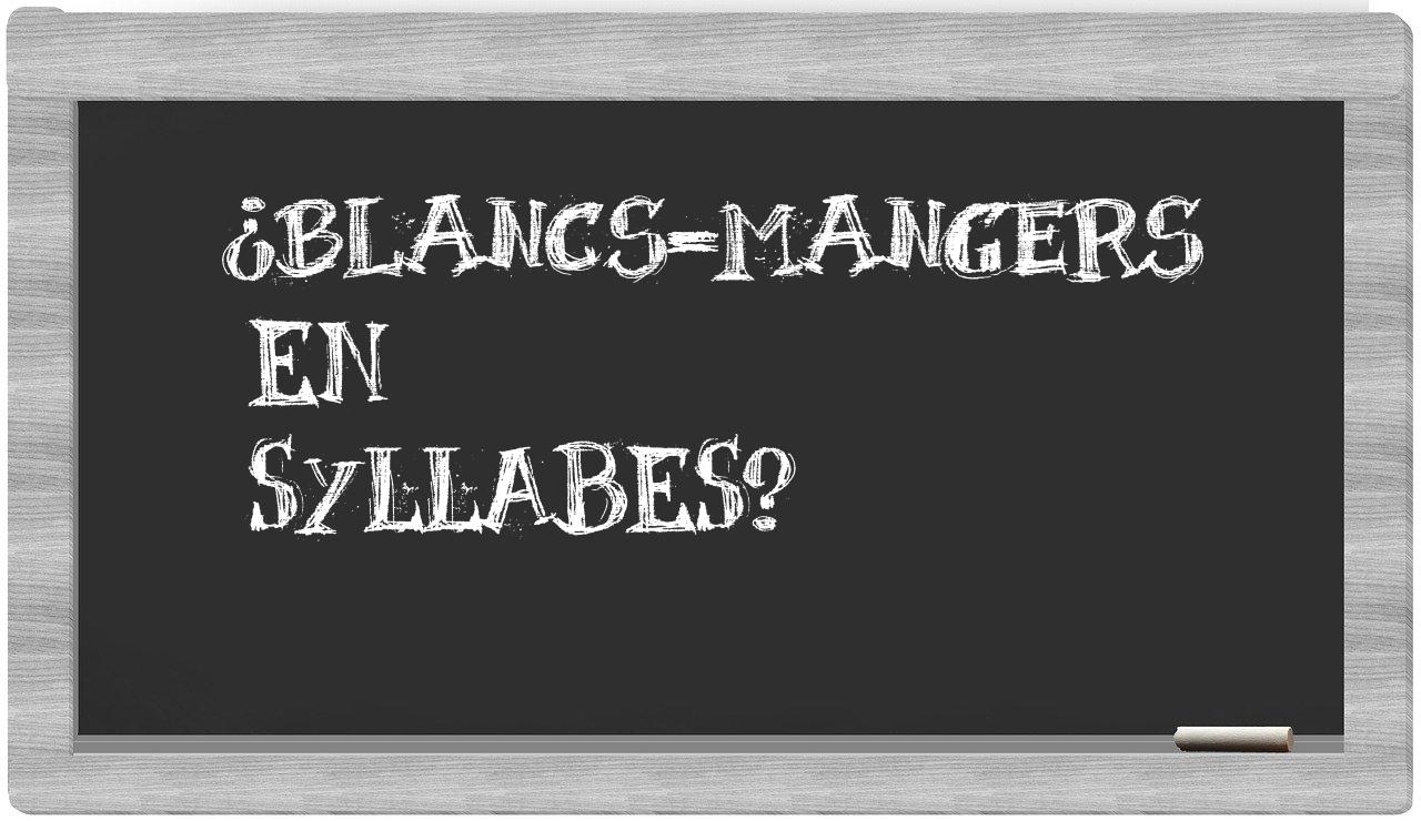 ¿blancs-mangers en sílabas?