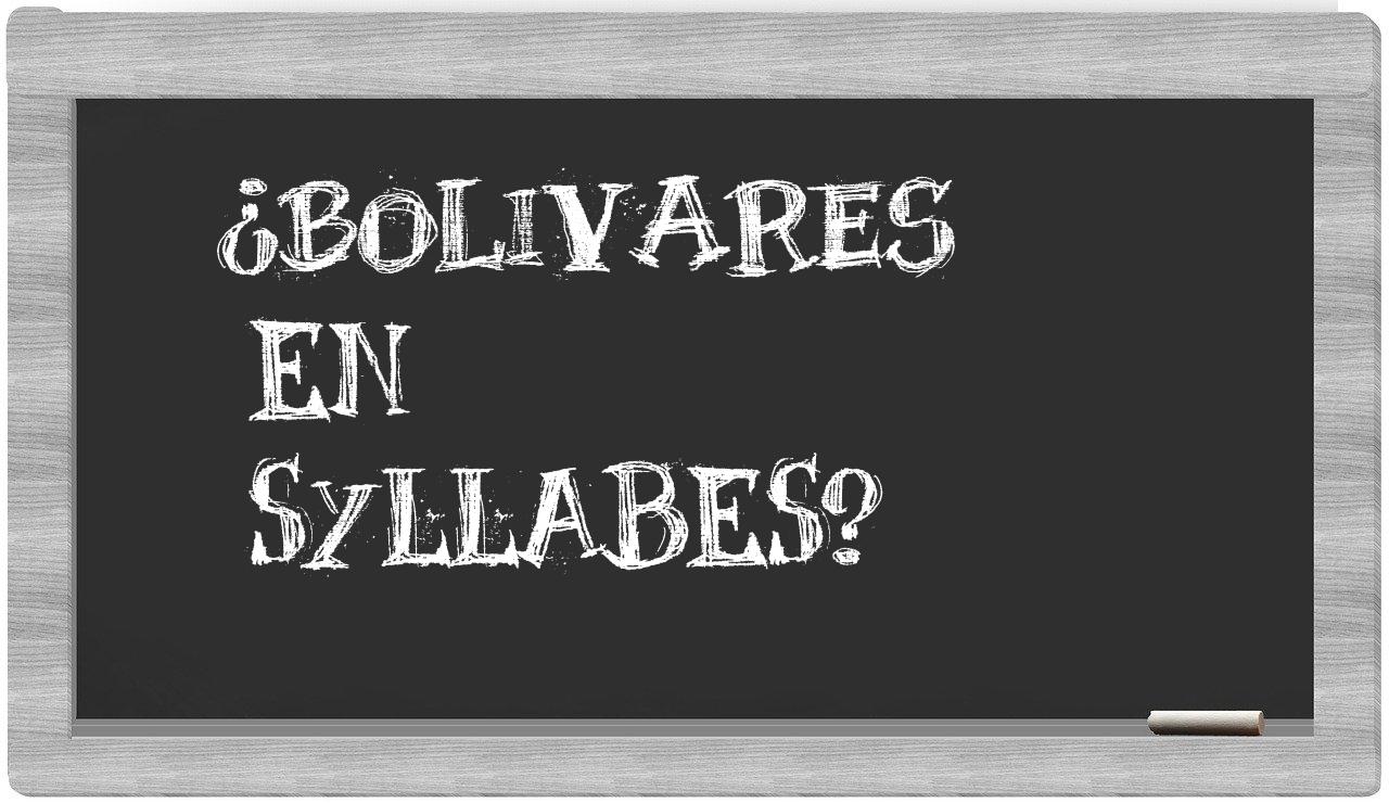 ¿bolivares en sílabas?