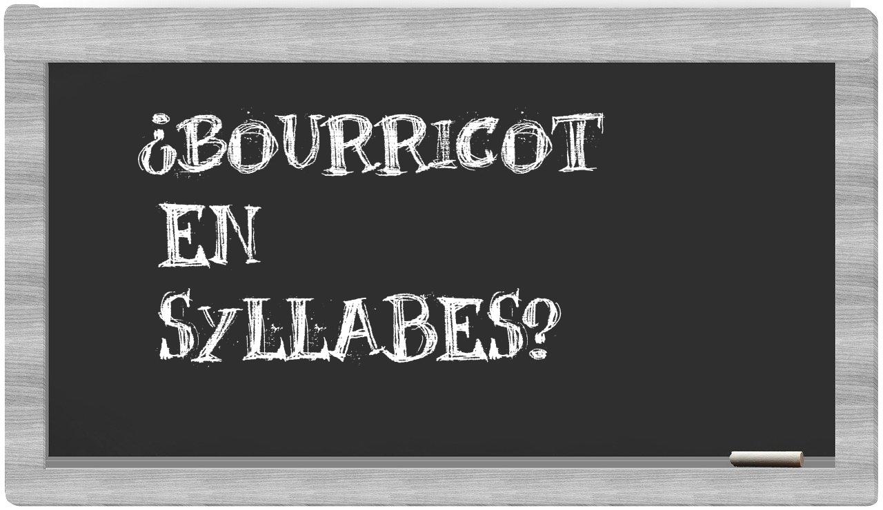 ¿bourricot en sílabas?