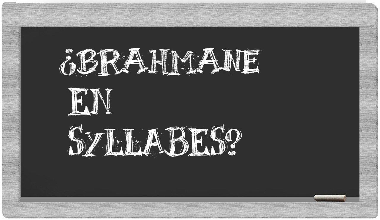 ¿brahmane en sílabas?