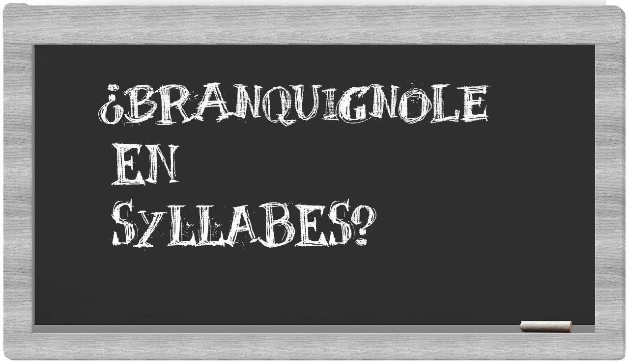 ¿branquignole en sílabas?