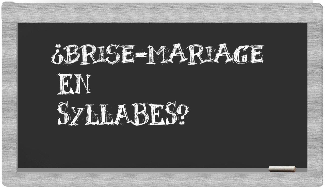 ¿brise-mariage en sílabas?