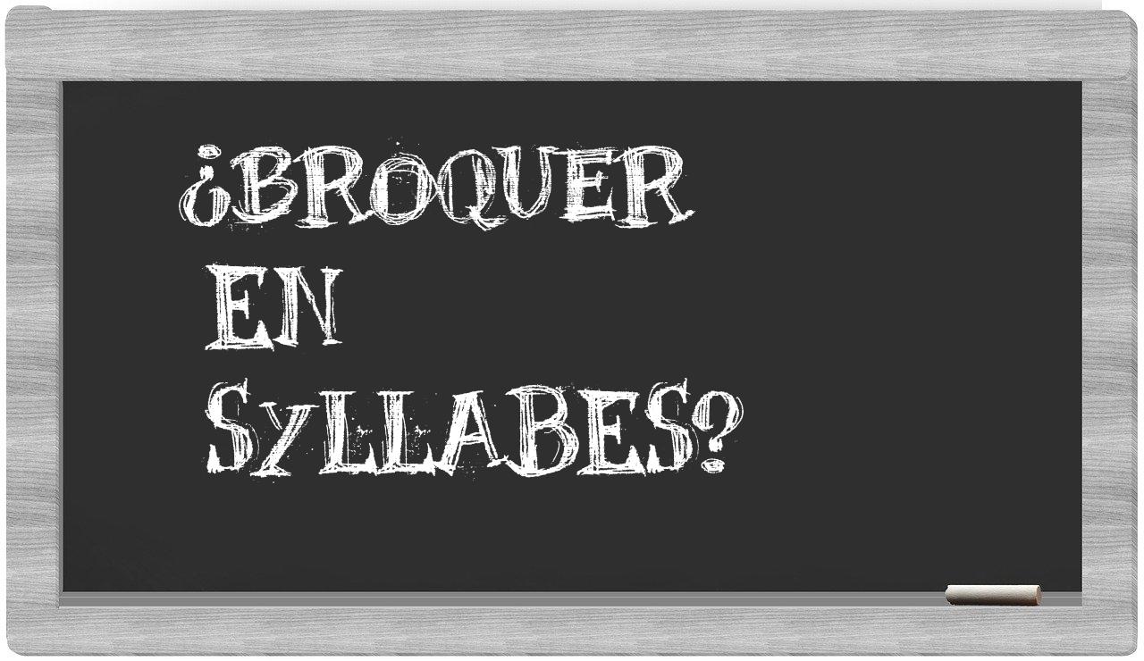 ¿broquer en sílabas?