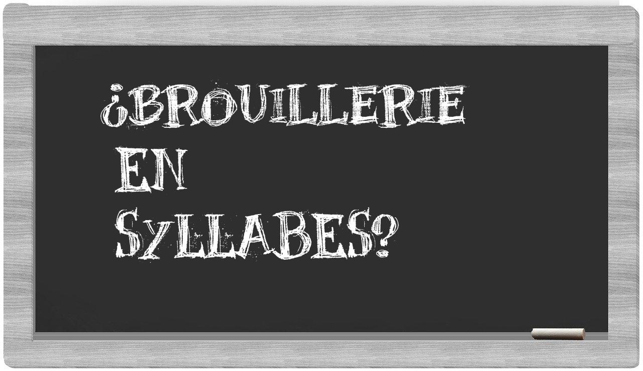 ¿brouillerie en sílabas?