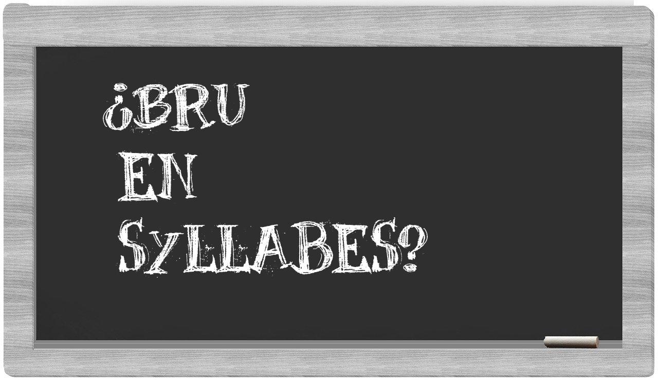 ¿bru en sílabas?