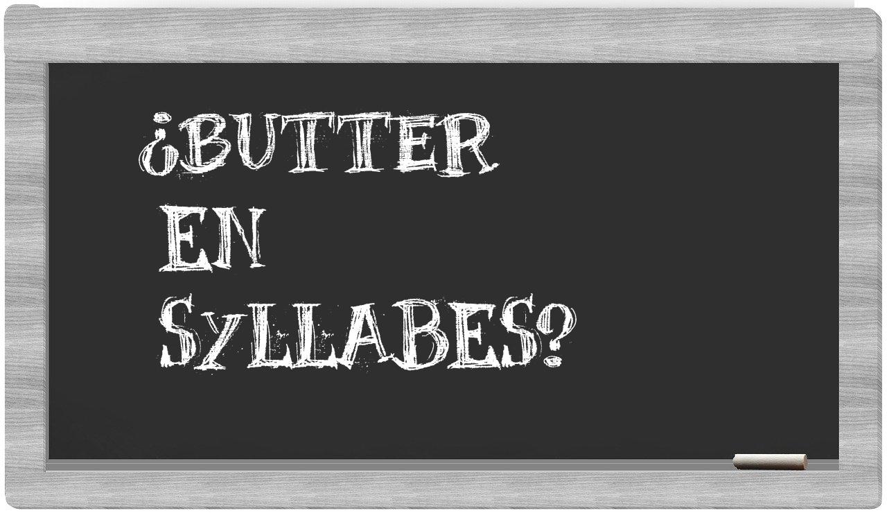 ¿butter en sílabas?