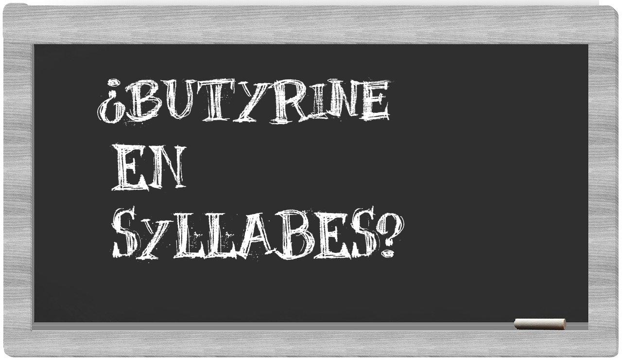 ¿butyrine en sílabas?