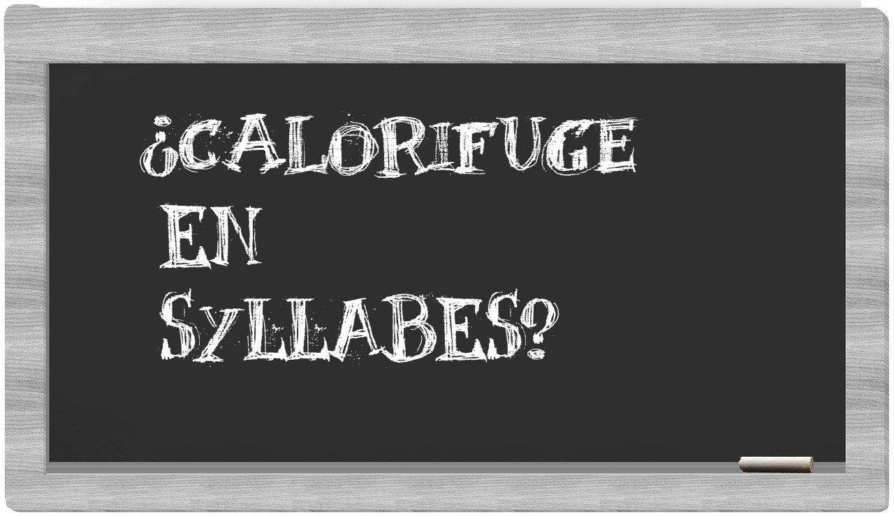 ¿calorifuge en sílabas?