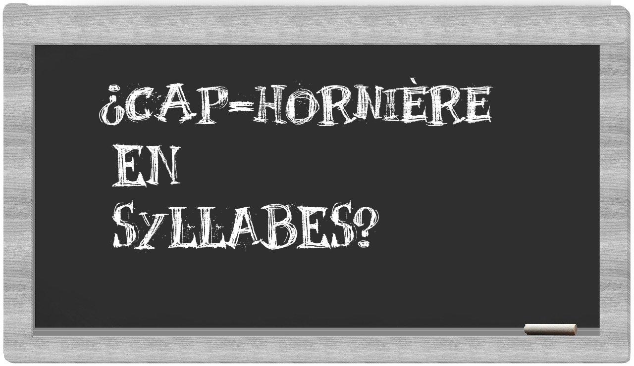 ¿cap-hornière en sílabas?