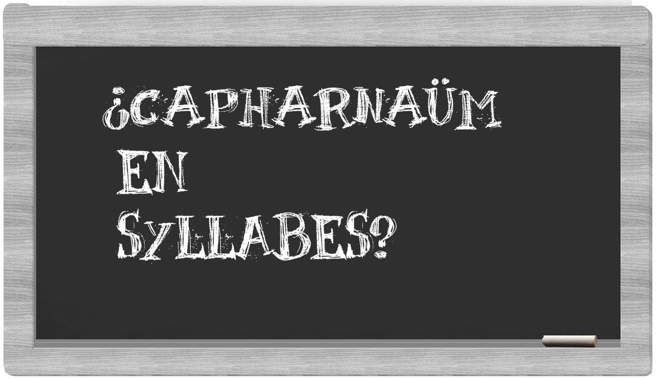 ¿capharnaüm en sílabas?