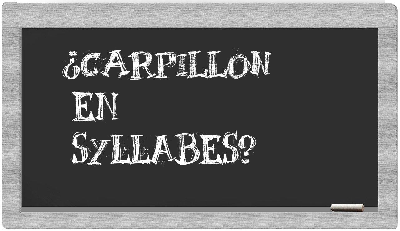 ¿carpillon en sílabas?