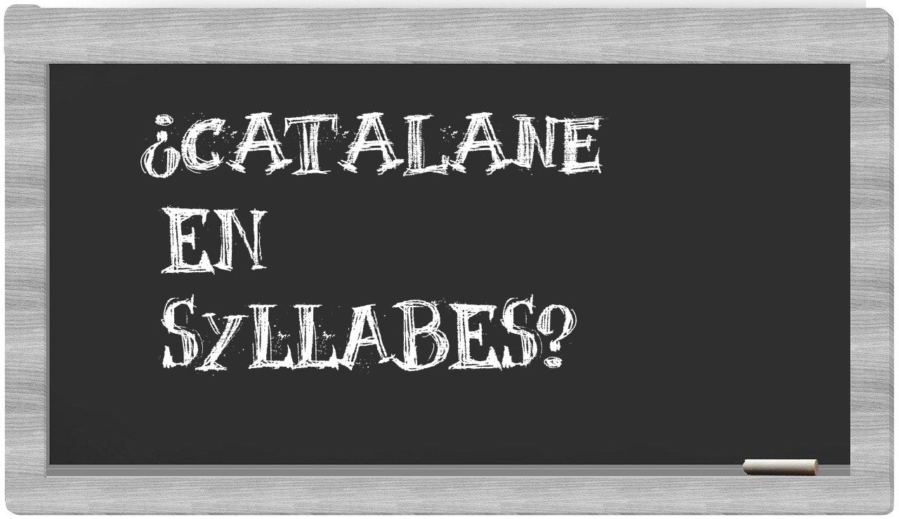 ¿catalane en sílabas?