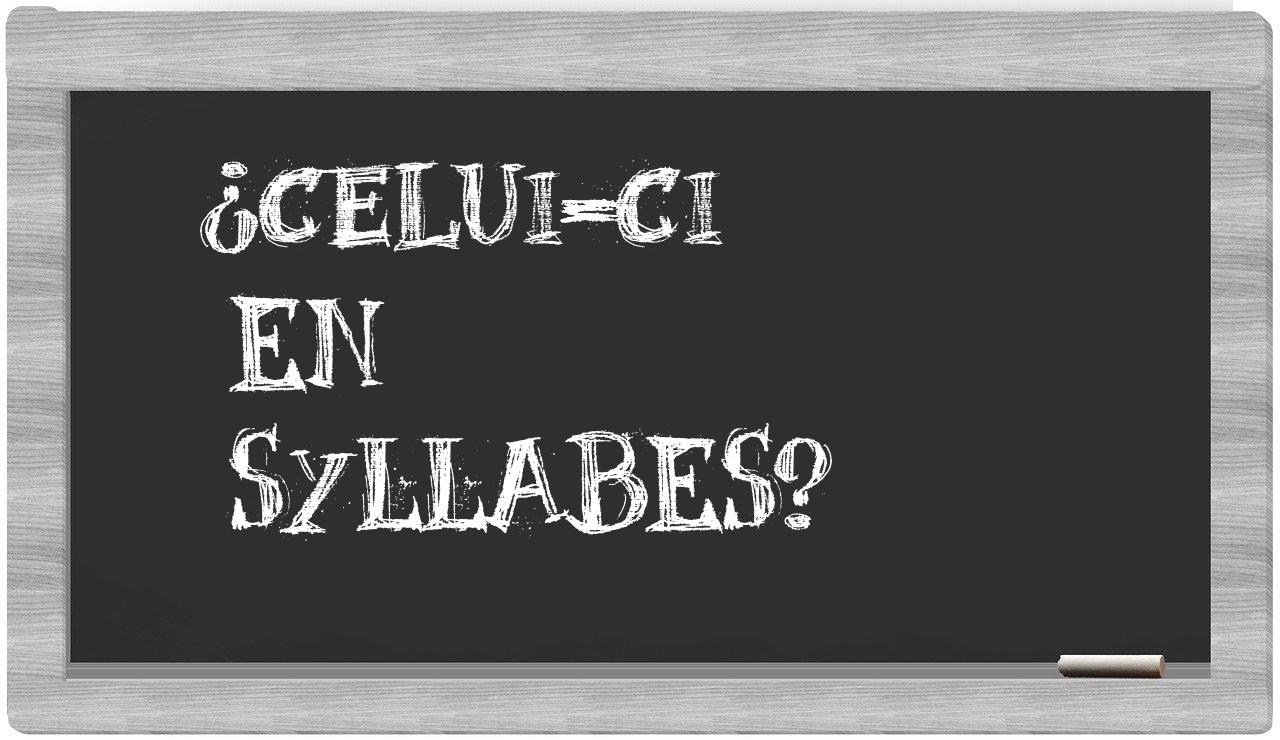 ¿celui-ci en sílabas?