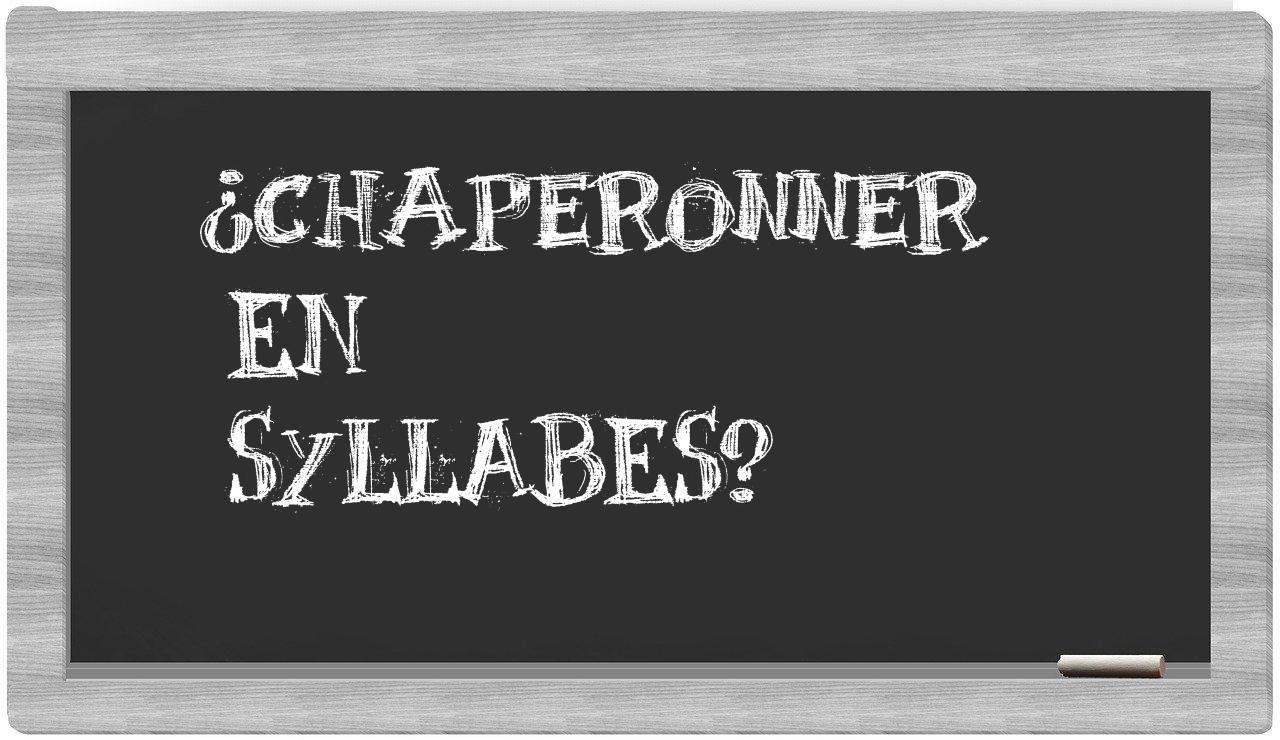 ¿chaperonner en sílabas?