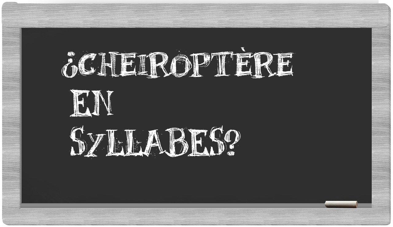 ¿cheiroptère en sílabas?