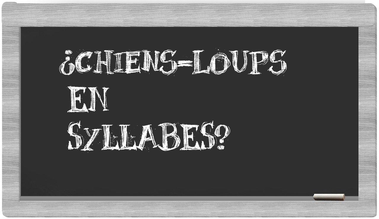 ¿chiens-loups en sílabas?